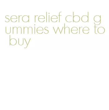 sera relief cbd gummies where to buy