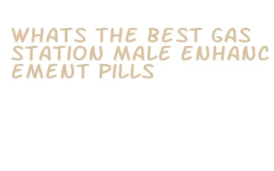 whats the best gas station male enhancement pills