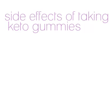 side effects of taking keto gummies