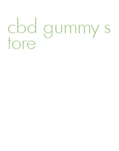 cbd gummy store