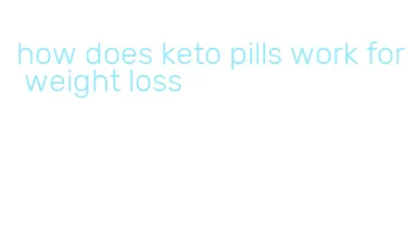 how does keto pills work for weight loss