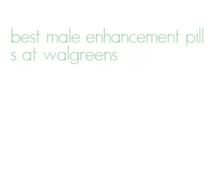 best male enhancement pills at walgreens