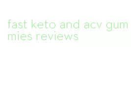 fast keto and acv gummies reviews