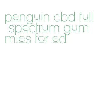 penguin cbd full spectrum gummies for ed