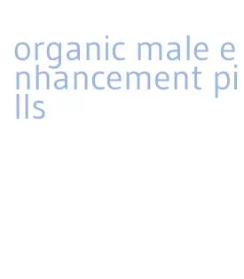 organic male enhancement pills