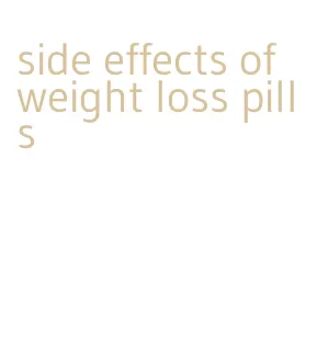 side effects of weight loss pills