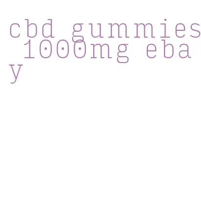 cbd gummies 1000mg ebay