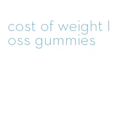 cost of weight loss gummies