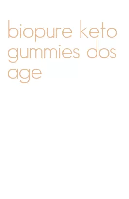 biopure keto gummies dosage