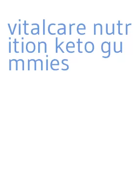 vitalcare nutrition keto gummies