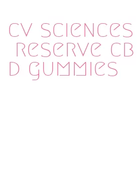 cv sciences reserve cbd gummies