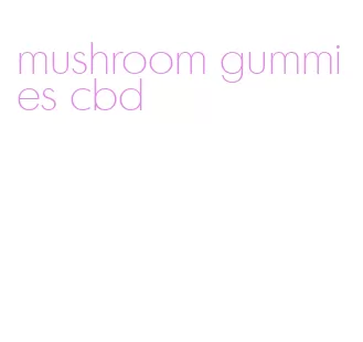 mushroom gummies cbd
