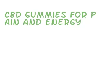 cbd gummies for pain and energy