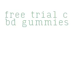 free trial cbd gummies