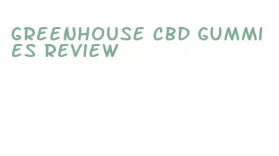 greenhouse cbd gummies review