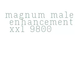 magnum male enhancement xxl 9800