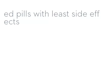 ed pills with least side effects