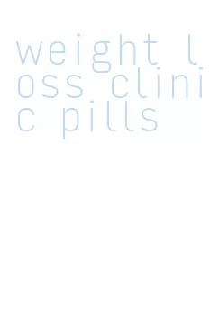 weight loss clinic pills