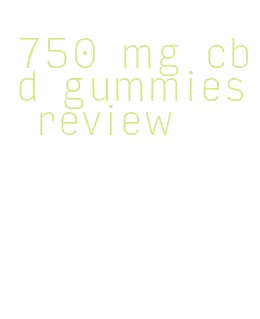 750 mg cbd gummies review