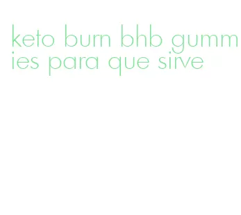 keto burn bhb gummies para que sirve