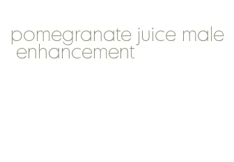 pomegranate juice male enhancement