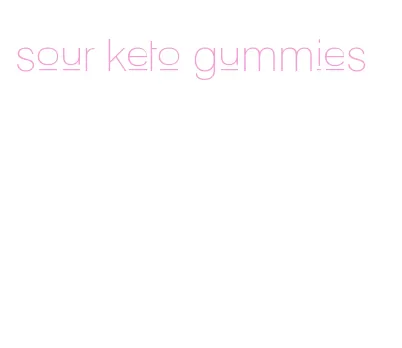 sour keto gummies