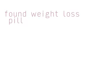 found weight loss pill