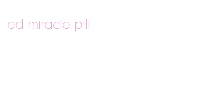 ed miracle pill