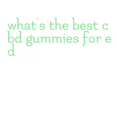 what's the best cbd gummies for ed