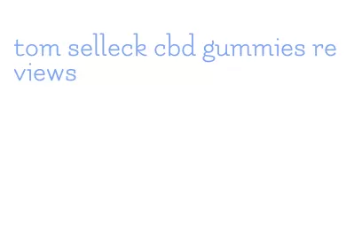 tom selleck cbd gummies reviews