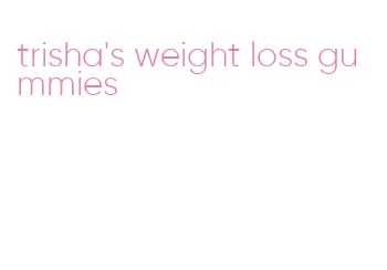 trisha's weight loss gummies
