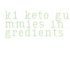 k1 keto gummies ingredients