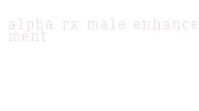 alpha rx male enhancement
