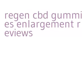 regen cbd gummies enlargement reviews