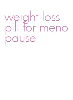weight loss pill for menopause