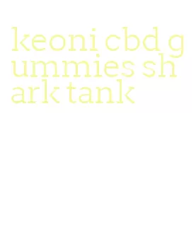 keoni cbd gummies shark tank