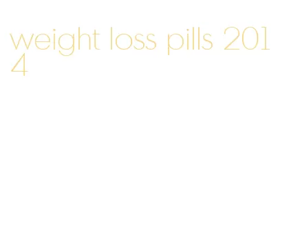 weight loss pills 2014