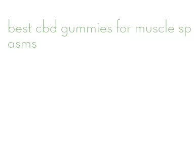 best cbd gummies for muscle spasms