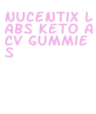 nucentix labs keto acv gummies