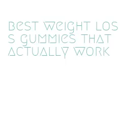 best weight loss gummies that actually work