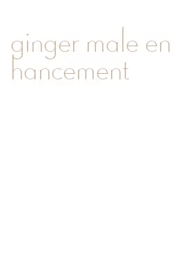 ginger male enhancement