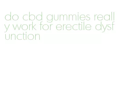 do cbd gummies really work for erectile dysfunction
