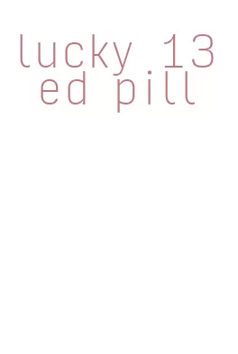 lucky 13 ed pill
