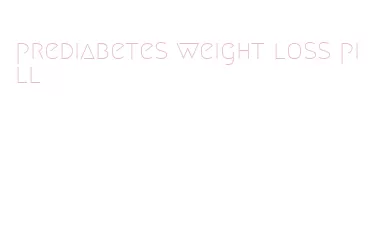 prediabetes weight loss pill