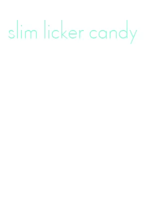 slim licker candy