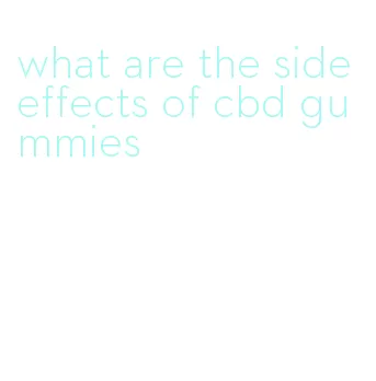 what are the side effects of cbd gummies