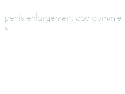 penis enlargement cbd gummies