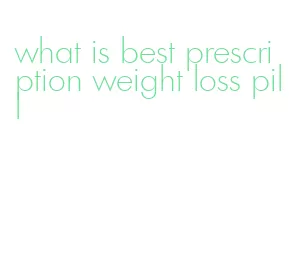 what is best prescription weight loss pill