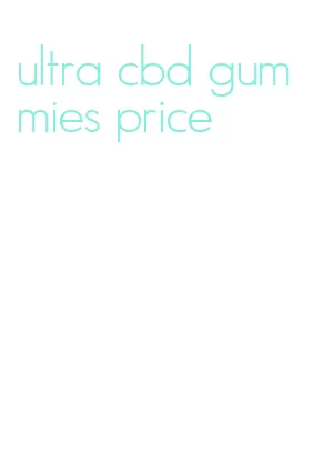 ultra cbd gummies price