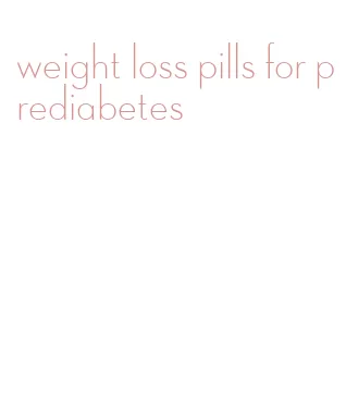 weight loss pills for prediabetes
